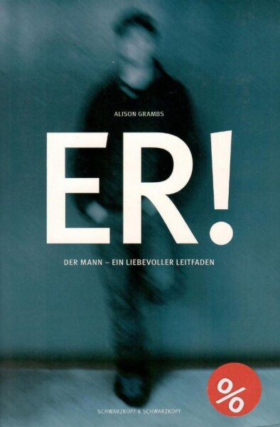 ER! Der Mann - Ein Liebevoller Leitfaden