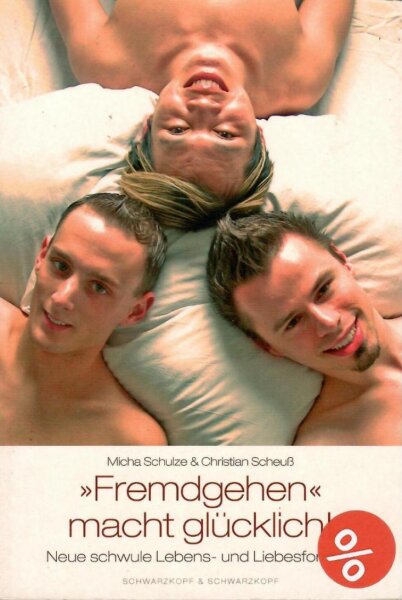 Fremdgehen macht glücklich - Neue schw ule Lebens- und Liebesformen