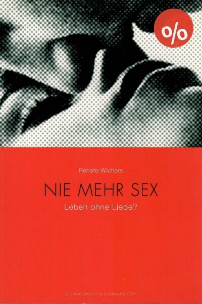 Nie mehr Sex - Leben ohne Liebe?