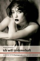 Ich will Leidenschaft - Geschichten von...