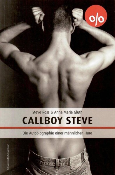 Callboy Steve - Die Autobiographie einer männlichen Hure